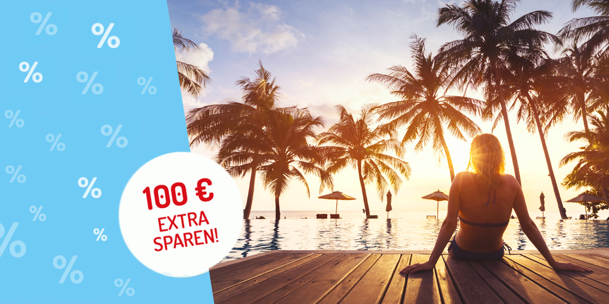 Aktion 100 Euro p.P. beim Urlaub sparen